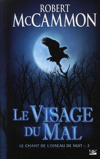 Couverture du livre « Le chant de l'oiseau de nuit Tome 2 ; le visage du mal » de Robert McCammon aux éditions Bragelonne