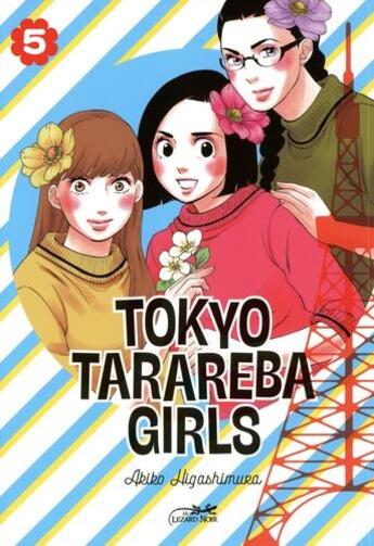 Couverture du livre « Tokyo tarareba girls Tome 5 » de Akiko Higashimura aux éditions Le Lezard Noir