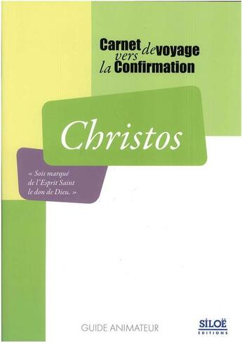 Couverture du livre « Christos ; carnet devoyage vers la confirmation ; guide animateur » de  aux éditions Siloe Sype