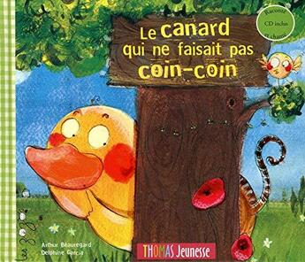 Couverture du livre « Le canard qui ne faisait pas coin-coin » de Arthur Beauregard et Delphine Garcia aux éditions Thomas Jeunesse