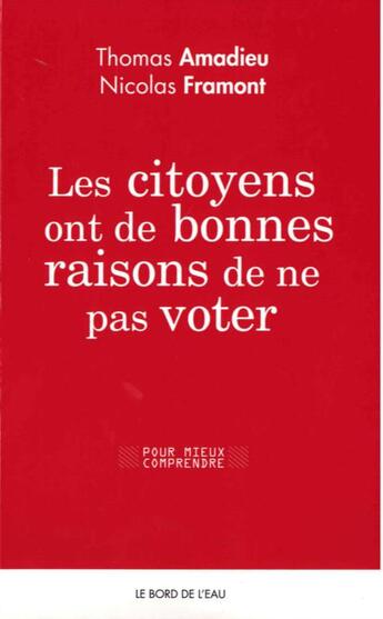 Couverture du livre « Les citoyens ont de bonnes raisons de ne pas voter » de Nicolas Framont et Thomas Amadieu aux éditions Bord De L'eau