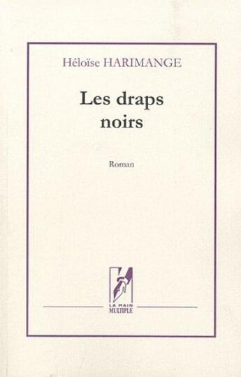 Couverture du livre « Les draps noirs » de Heloise Harimange aux éditions La Main Multiple