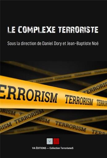Couverture du livre « Le complexe terroriste : regards croisés et bilans de recherches » de Daniel Dory et Jean-Baptiste Noe aux éditions Va Press