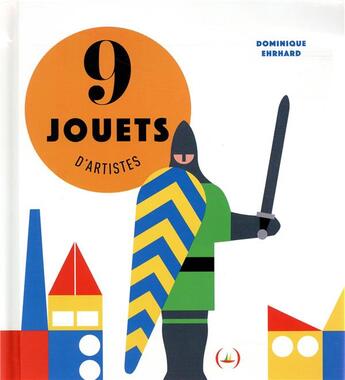 Couverture du livre « 9 jouets d'artistes » de Dominique Ehrhard aux éditions Des Grandes Personnes