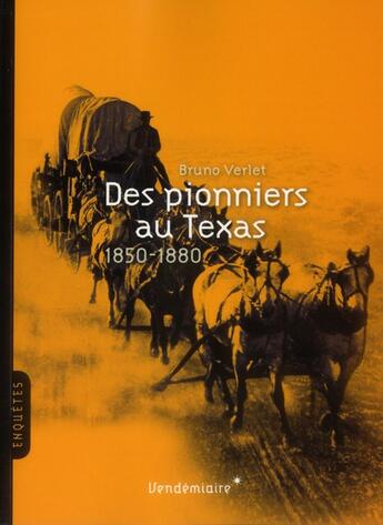 Couverture du livre « Des pionniers au Texas 1850-1880 » de Bruno Verlet aux éditions Vendemiaire