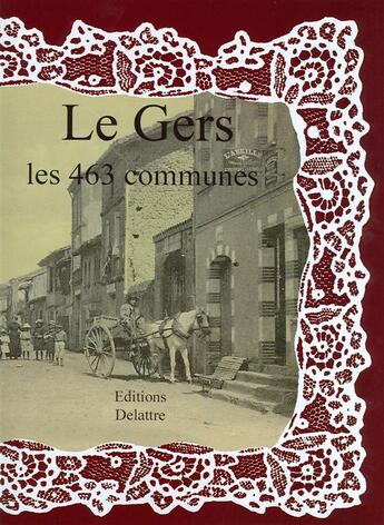 Couverture du livre « Le Gers ; les 463 communes » de  aux éditions Delattre