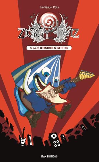 Couverture du livre « Ziggy Twiz ; 8 histoires inédites » de Emmanuel Pons aux éditions Itak