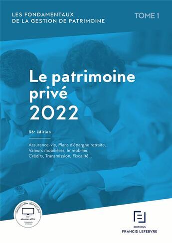 Couverture du livre « Les fondamentaux de la gestion de patrimoine t.1 : patrimoine privé 2022 (36e édition) » de  aux éditions Lefebvre