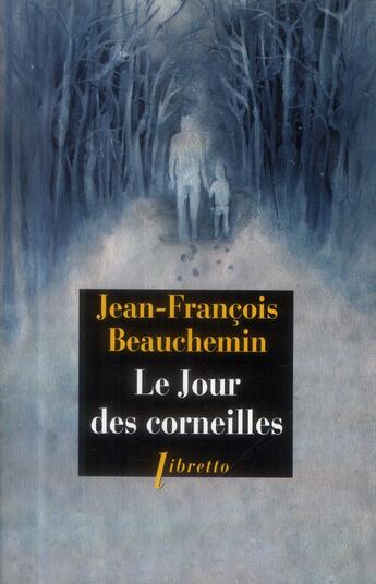 Couverture du livre « Le jour des corneilles » de Jean-Francois Beauchemin aux éditions Libretto