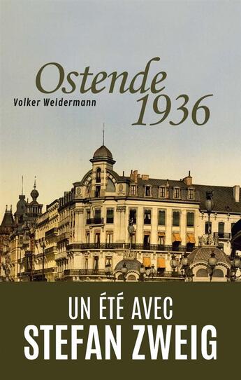 Couverture du livre « Ostende 1936 ; un été avec Stefan Zweig » de Volker Weidermann aux éditions Piranha