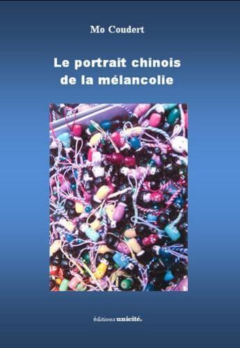 Couverture du livre « Le portrait chinois de la mélancolie » de Monique Coudert aux éditions Unicite