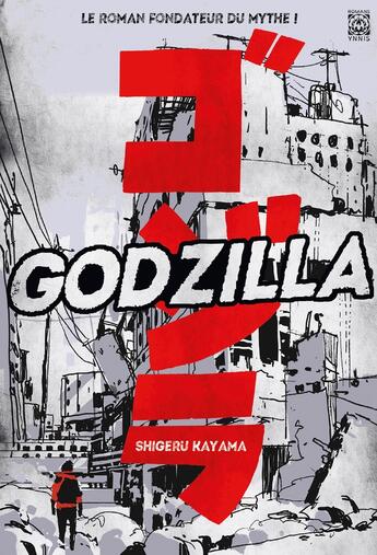 Couverture du livre « Godzilla » de Shigeru Kayama aux éditions Ynnis