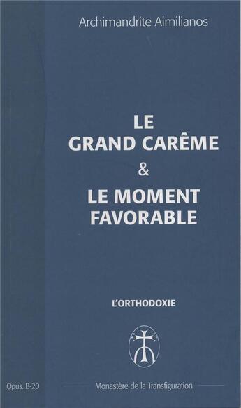 Couverture du livre « Le grand careme & le moment favorable - opus. b-20 » de Aimilianos A. aux éditions Monastere De La Transfiguration