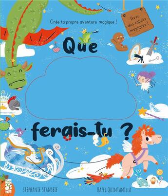 Couverture du livre « Que ferais-tu ? crée ta propre aventure magique ! » de Stephanie Stansbie et Hazel Quintanilla aux éditions Tigre & Cie