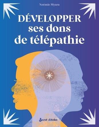 Couverture du livre « Développer ses dons de télépathie » de Noemie Myara aux éditions Secret D'etoiles