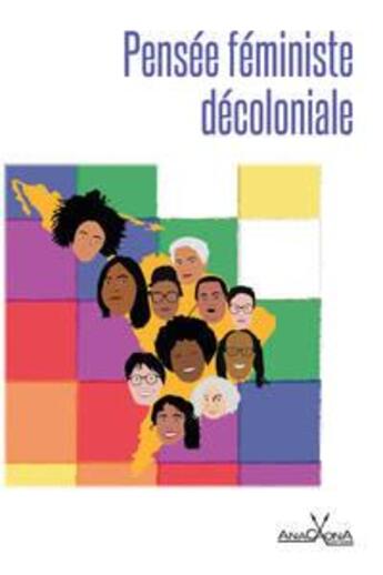 Couverture du livre « Pensée féministe décoloniale : panorama du féminisme décolonial d'Amérique latine » de Lelia Gonzalez et Maria Lugones et Sueli Carneiro aux éditions Anacaona