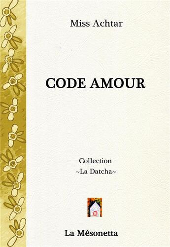 Couverture du livre « Code amour » de Miss Achtar aux éditions Editions De La Mesonetta