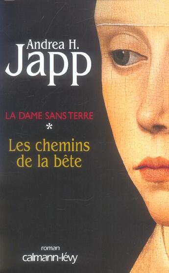 Couverture du livre « La Dame sans terre, t1 : Les Chemins de la bête » de Andrea H. Japp aux éditions Calmann-levy