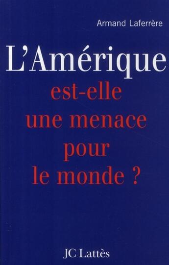 Couverture du livre « L'Amérique est-elle une menace pour le monde ? » de Laferrere-A aux éditions Lattes