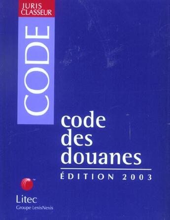 Couverture du livre « Code des douanes (édition 2003) » de Massiac aux éditions Lexisnexis