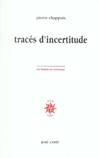 Couverture du livre « Traces d'incertitude » de Pierre Chappuis aux éditions Corti