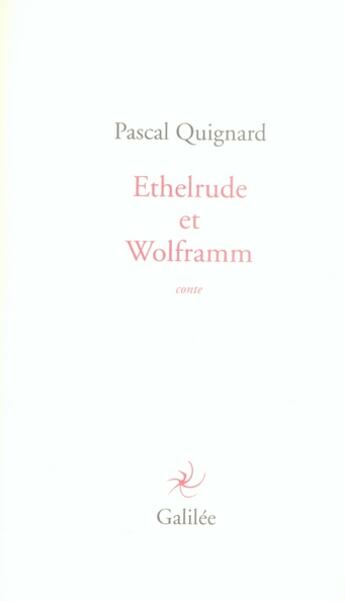 Couverture du livre « Ethelrude et Wolframm » de Pascal Quignard aux éditions Galilee