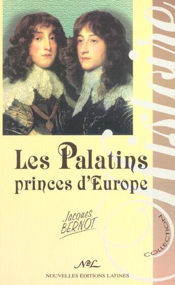 Couverture du livre « Les palatins, princes d'Europe » de Jacques Bernot aux éditions Nel