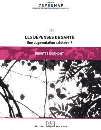 Couverture du livre « Les dépenses de santé ; une augmentation salutaire ? » de Brigitte Dormont aux éditions Rue D'ulm