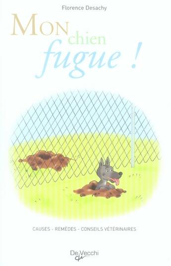 Couverture du livre « Mon chien fugue ! » de Florence Desachy aux éditions De Vecchi