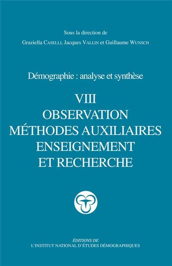 Couverture du livre « Traité de démographie : Observation, méthodes auxiliaires, enseignement et recherche » de Graziella Caselli et Jacques Vallin aux éditions Ined