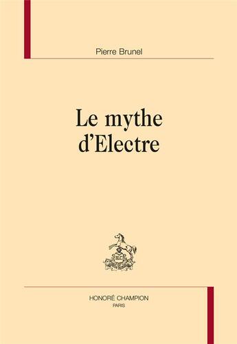 Couverture du livre « Le mythe d'Electre » de Pierre Brunel aux éditions Honore Champion