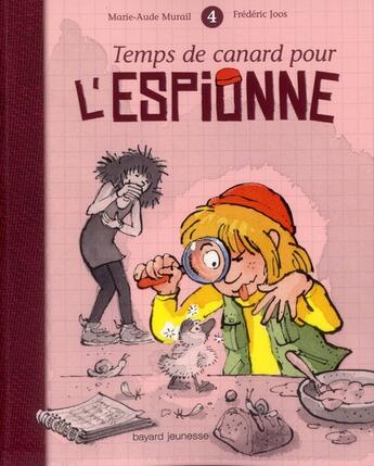 Couverture du livre « L'espionne t.4 ; temps de canard pour l'espionne » de Frederic Joos et Marie-Aude Murail aux éditions Bayard Jeunesse