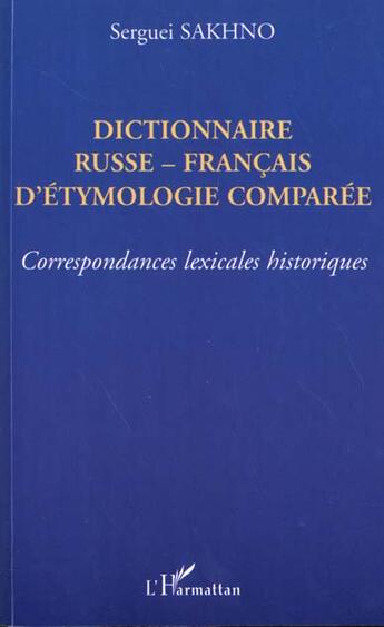 Couverture du livre « Dictionnaire russe-francais d'ethymologie comparee - correspondances lexicales historiques » de Serguei Sakhno aux éditions L'harmattan