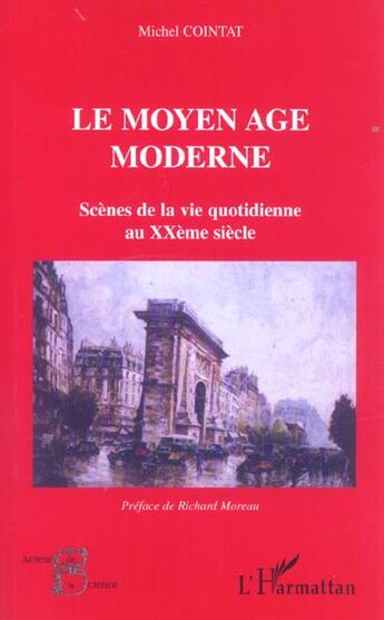 Couverture du livre « Le moyen age moderne - scenes de la vie quotidienne au xxieme siecle » de Michel Cointat aux éditions L'harmattan