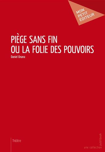 Couverture du livre « Piège sans fin ou la folie des pouvoirs » de Daniel Onana aux éditions Publibook