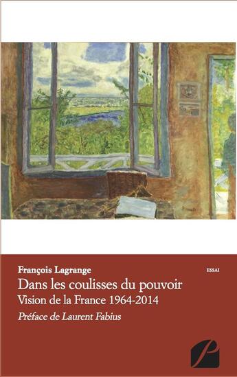 Couverture du livre « Dans les coulisses du pouvoir ; vision de la France 1964-2014 » de Francois Lagrange aux éditions Editions Du Panthéon