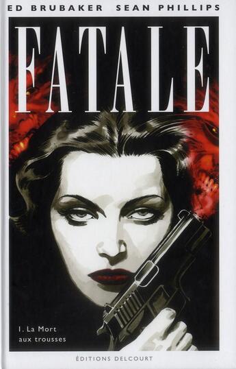 Couverture du livre « Fatale Tome 1 : la mort aux trousses » de Ed Brubaker et Dave Stewart et Sean Phillips aux éditions Delcourt