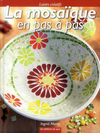 Couverture du livre « La mosaïque en pas à pas » de Ingrid Moras aux éditions De Saxe