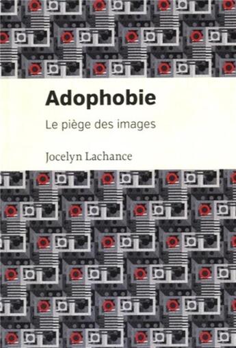 Couverture du livre « Adophobie - le piege des images » de Jocelyn Lachance aux éditions Pu De Montreal