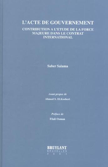 Couverture du livre « L'acte de gouvernement ; contribution de l'etude de la force majeure dans le contrat international » de Saber Salama aux éditions Bruylant