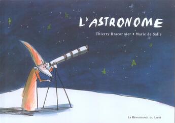 Couverture du livre « L'astronome » de Marie De Salle et Thierry Braconnier aux éditions Renaissance Du Livre