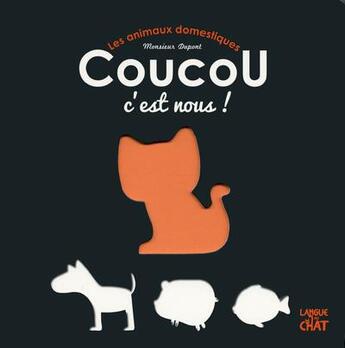 Couverture du livre « Les animaux domestiques coucou c'est nous ! » de Carine Fontaine aux éditions Langue Au Chat