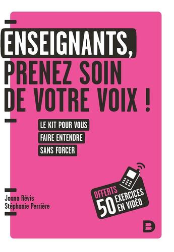 Couverture du livre « Enseignants, prenez soin de votre voix ! le kit pour vous faire entendre sans forcer » de Joana Revis et Stephanie Perriere aux éditions De Boeck Superieur