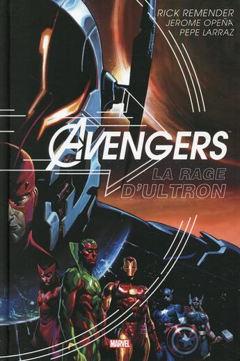Couverture du livre « Avengers : la rage d'Ultron » de Rick Remender et Jerome Opena et Pepe Larraz aux éditions Panini