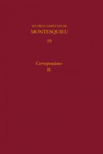 Couverture du livre « Oeuvres complètes 19 ; correspondance t.2 » de Montesquieu aux éditions Classiques Garnier