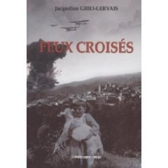 Couverture du livre « Feux croisés » de Jacqueline Ghio-Gervais aux éditions Presses Du Midi