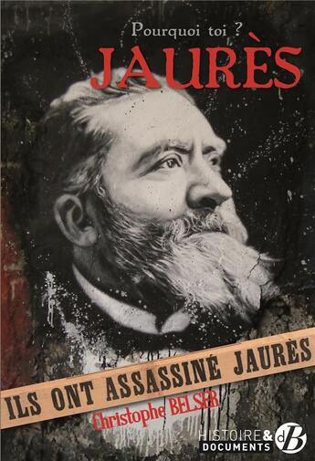 Couverture du livre « Pourquoi toi ? Jaurès » de Christophe Belser aux éditions De Boree