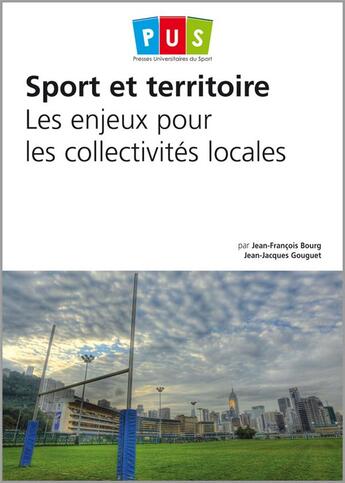 Couverture du livre « Sport et territoire ; les enjeux pour les collectivités locales » de Jean-Jacques Gouguet et Jean-Francois Bourg aux éditions Territorial