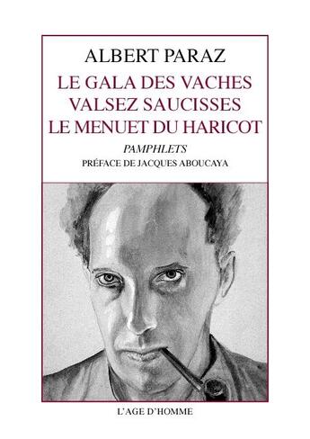 Couverture du livre « Gala des vaches , valsez saucisses , le menuet du haricot (le) » de Paraz/Aboucaya aux éditions L'age D'homme