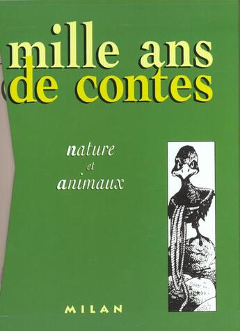 Couverture du livre « Mille ans de contes ; nature et animaux » de Milan aux éditions Milan